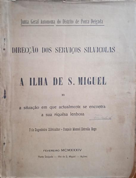 A ILHA DE S. MIGUEL E A SITUAÃ‡ÃƒO EM QUE ACTUALMENTE SE ENCONTRA A SUA RIQUÃŠSA LENHOSA.