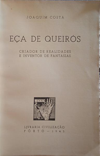 EÃ‡A DE QUEIRÃ“S, CRIADOR DE REALIDADES E INVENTOR DE FANTASIAS.