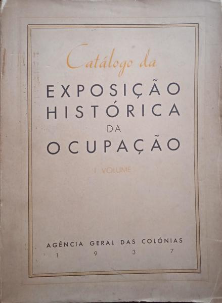 CATÃLOGO DA EXPOSIÃ‡ÃƒO HISTÃ“RICA DA OCUPAÃ‡ÃƒO. [2 VOLS.]