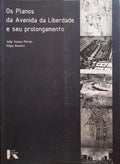 OS PLANOS DA AVENIDA DA LIBERDADE E SEU PROLONGAMENTO.
