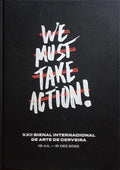 WE MUST TAKE ACTION! XXII BIENAL INTERNACIONAL DE ARTE DE CERVEIRA.