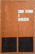 COMO FIZEMOS A REVOLUÃ‡ÃƒO.