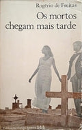 OS MORTOS CHEGAM MAIS TARDE.