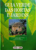 GUIA VERDE DAS HORTAS E JARDINS. [3.Âª EDIÃ‡ÃƒO]