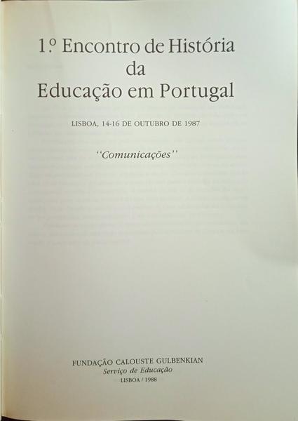 PRIMEIRO ENCONTRO DE HISTÃ“RIA DA EDUCAÃ‡ÃƒO EM PORTUGAL, COMUNICAÃ‡Ã•ES.