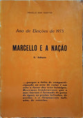 ANO DE ELEIÇÕES DE 1973, MARCELLO E A NAÇÃO. [2.ª EDIÇÃO]