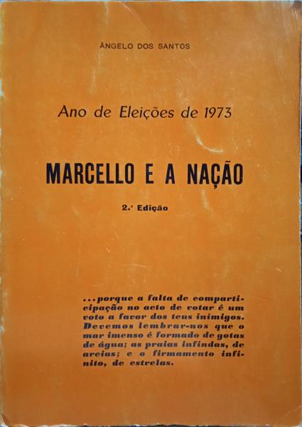 ANO DE ELEIÇÕES DE 1973, MARCELLO E A NAÇÃO. [2.ª EDIÇÃO]