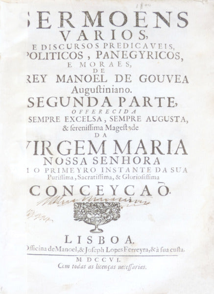 SERMOENS VARIOS, E DISCURSOS PREDICAVEIS, POLITICOS, PANEGYRICOS, E MORAES,