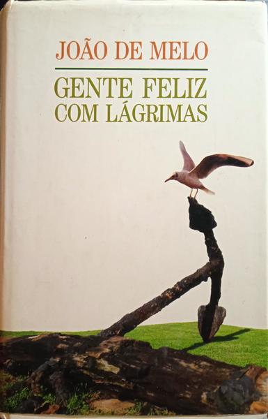 GENTE FELIZ COM LÁGRIMAS. [2.ª EDIÇÃO, CÍRCULO DE LEITORES 1989]
