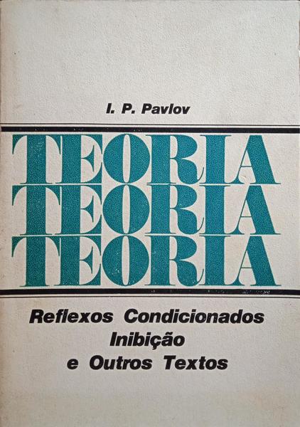 REFLEXOS CONDICIONADOS, INIBIÇÃO E OUTROS TEXTOS.