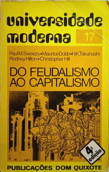 DO FEUDALISMO AO CAPITALISMO. [4.ª EDIÇÃO]