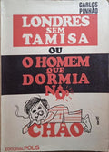 LONDRES SEM TAMISA OU «O HOMEM QUE DORMIA NO CHÃO».