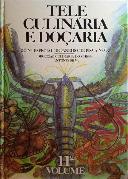 TELECULINÁRIA E DOÇARIA, REVISTA SEMANAL DE COZINHA E DOÇARIA, 11.º VOLUME, N.º 373 A 392, 1984-1985.