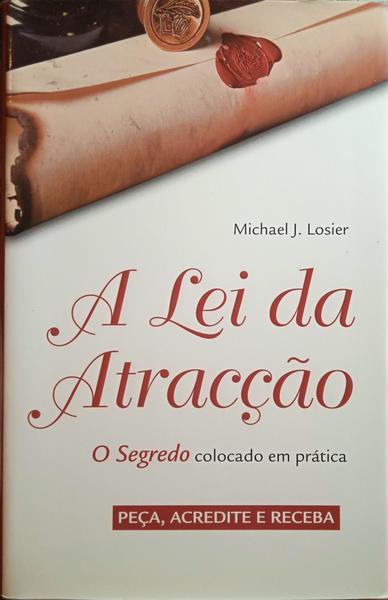 A LEI DA ATRACÃ‡ÃƒO, O SEGREDO COLOCADO EM PRÃTICA.