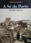 A SÉ DO PORTO NO SÉCULO XX.