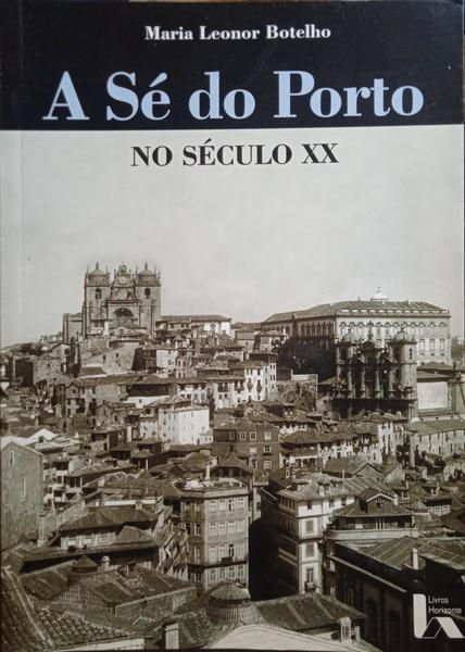 A SÉ DO PORTO NO SÉCULO XX.