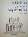 A DINÂMICA DA FORMA ARQUITECTÓNICA. [1.ª EDIÇÃO]