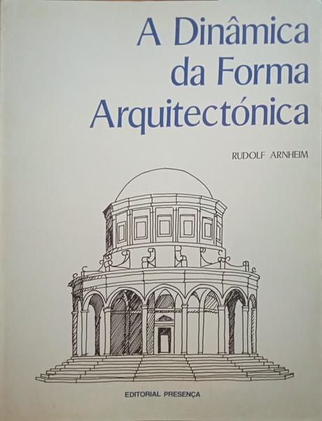 A DINÂMICA DA FORMA ARQUITECTÓNICA. [1.ª EDIÇÃO]
