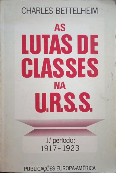 AS LUTAS DE CLASSES NA U.R.S.S. 1.º PERÍODO: 1917-1923.