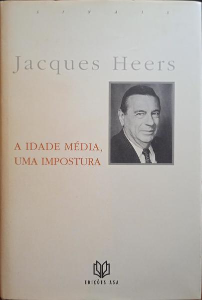 A IDADE MÉDIA, UMA IMPOSTURA. [1.ª EDIÇÃO]
