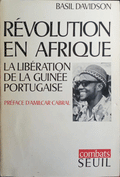 RÉVOLUTION EN AFRIQUE: LA LIBÉRATION DE LA GUINÉE PORTUGAISE.