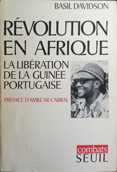 RÉVOLUTION EN AFRIQUE: LA LIBÉRATION DE LA GUINÉE PORTUGAISE.