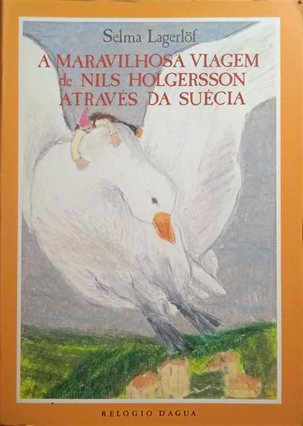 A MARAVILHOSA VIAGEM DE NILS HOLGERSSON ATRAVÉS DA SUÉCIA. [EDIÇÃO COM 399 PÁGS.]