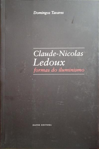 CLAUDE-NICOLAS LEDOUX, FORMAS DO ILUMINISMO.