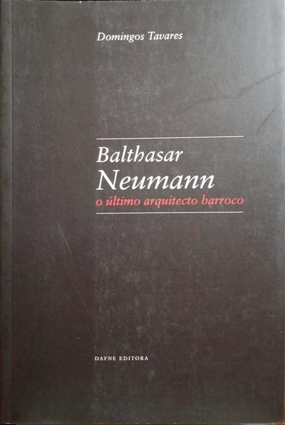 BALTHASAR NEUMANN, O ÚLTIMO ARQUITECTO BARROCO.