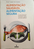 ALIMENTAÇÃO SAUDÁVEL, ALIMENTAÇÃO SEGURA. [1.ª EDIÇÃO, DEDICATÓRIA DA AUTORA]