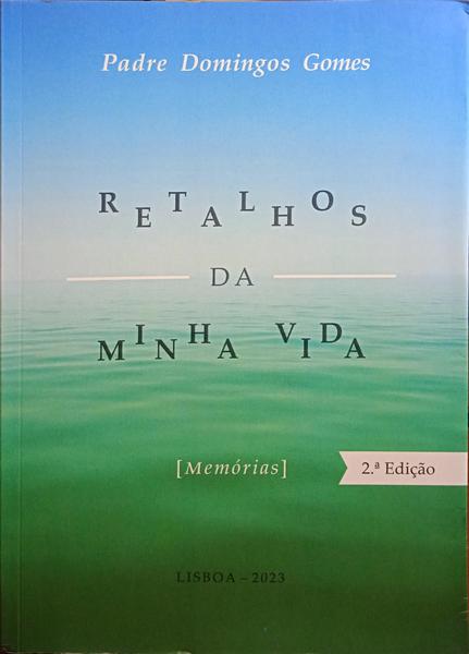 RETALHOS DA MINHA VIDA. [2.ª EDIÇÃO]