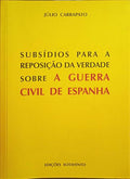 SUBSÍDIOS PARA A REPOSIÇÃO DA VERDADE SOBRE A GUERRA CIVIL DE ESPANHA.