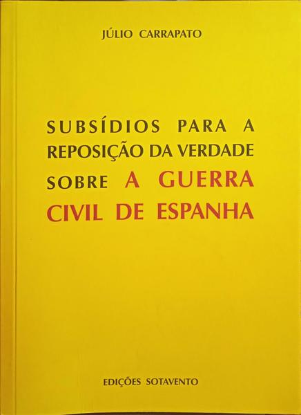 SUBSÍDIOS PARA A REPOSIÇÃO DA VERDADE SOBRE A GUERRA CIVIL DE ESPANHA.
