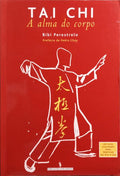 TAI CHI, A ALMA DO CORPO. [1.ª EDIÇÃO]