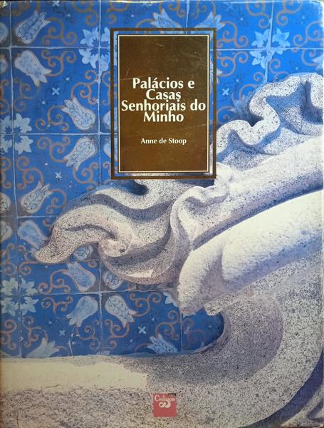 PALÁCIOS E CASAS SENHORIAIS DO MINHO.