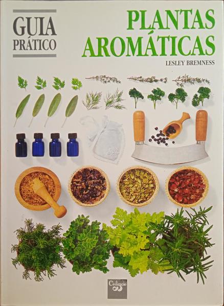 PLANTAS AROMÁTICAS: CULINÁRIAS, MEDICINAIS E COSMÉTICAS.