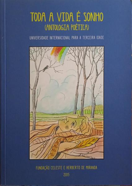 TODA A VIDA É SONHO. ANTOLOGIA POÉTICA. [1.ª EDIÇÃO]