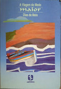 A VIAGEM DO MEDO MAIOR.