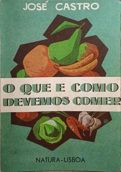 O QUE E COMO DEVEMOS COMER. [4.ª EDIÇÃO]