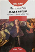 PALLA. (Maria José) TRAJE E PINTURA, GRÃO VASCO E O RETÁBULO DA SÉ DE VISEU.