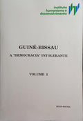 GUINÉ-BISSAU, A «DEMOCRACIA» INTOLERANTE. [2 VOLS.]