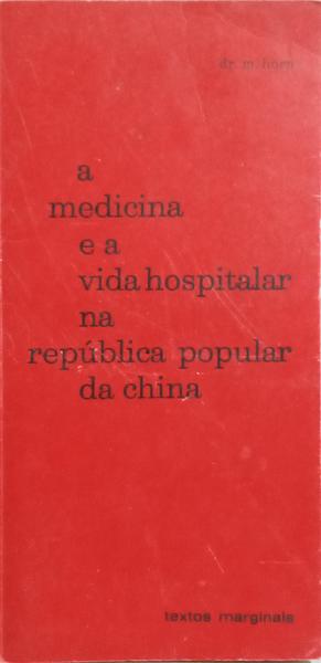 HORN. (M.) A MEDICINA E A VIDA HOSPITALAR NA REPÚBLICA POPULAR DA CHINA.