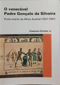 CORREIA. (Francisco) O VENERÁVEL PADRE GONÇALO DA SILVEIRA.