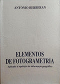 BERBERAN. (António) ELEMENTOS DE FOTOGRAMETRIA APLICADA À AQUISIÇÃO DE INFORMAÇÃO GEOGRÁFICA.
