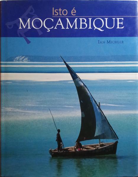 MICHLER. (Ian) ISTO É MOÇAMBIQUE.