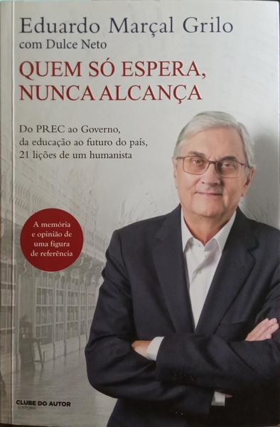 MARÇAL GRILO. (Eduardo) e Dulce Neto. QUEM SÓ ESPERA, NUNCA ALCANÇA.
