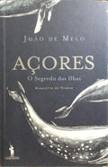 MELO. (João de) AÇORES, O SEGREDO DAS ILHAS. NARRATIVA DE VIAGEM.