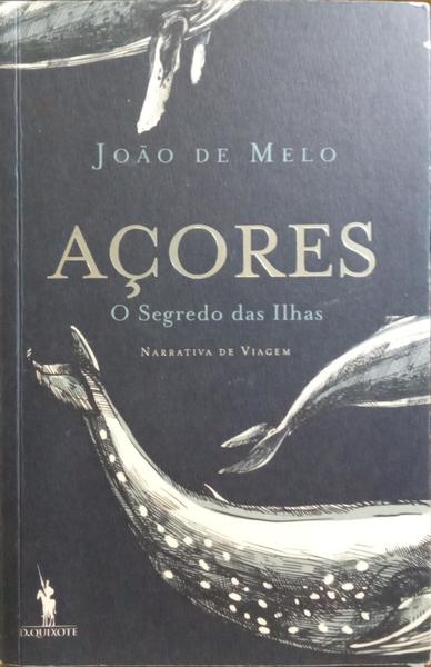 MELO. (João de) AÇORES, O SEGREDO DAS ILHAS. NARRATIVA DE VIAGEM.