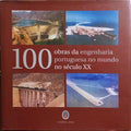MOURA ESTEVES. (Joaquim) e João Fernando Cansado Tavares. 100 OBRAS DA ENGENHARIA PORTUGUESA NO MUNDO, NO SÉCULO XX.