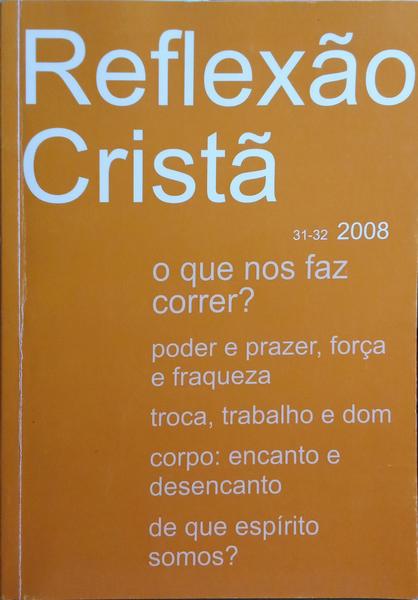 REFLEXÃO CRISTÃ, NOVA SÉRIE, N.º 31-32, 2008.